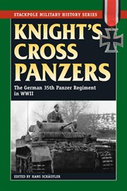 Knight's Cross Panzers : the German 35th Tank Regiment in World War II cover image
