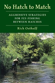 No hatch to match : aggressive strategies for fly-fishing between hatches cover image
