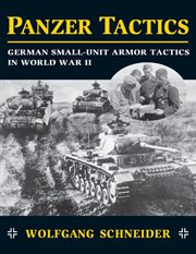Panzer tactics;german small-unit armor tactics in world war ii cover image