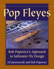 Pop fleyes : Bob Popovics's approach to saltwater fly design cover image