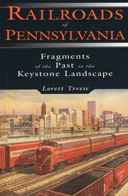 Railroads of Pennsylvania : fragments of the past in the Keystone landscape cover image