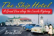 The ship hotel. A Grand View along the Lincoln Highway cover image