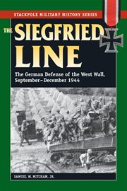 The Siegfried Line : the German defense of the West Wall, September-December 1944 cover image