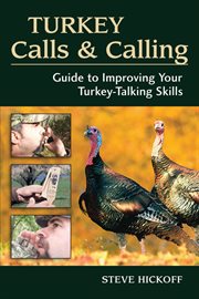 Turkey calls and calling : guide to improving your turkey-talking skills cover image