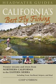 California's best fly fishing. Premier Streams and Rivers from Northern California to the Eastern Sierra cover image