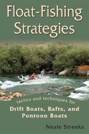 Float-fishing strategies. Tactics and Techniques for Drift Boats, Rafts, and Pontoon Boats cover image
