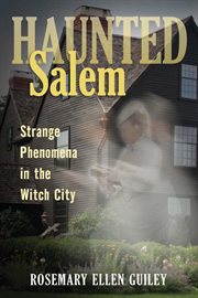 Haunted Salem : strange phenomena in the witch city cover image