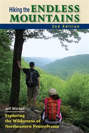 Hiking the endless mountains : exploring the wilderness of northeastern Pennsylvania cover image