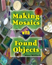 Making mosaics with found objects cover image