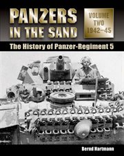 Panzers in the sand : the history of Panzer-regiment 5. Volume 2, 1942-1945 cover image