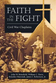Faith in the fight : Civil War chaplains cover image