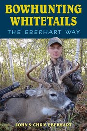 Bowhunting whitetails the Eberhart way cover image