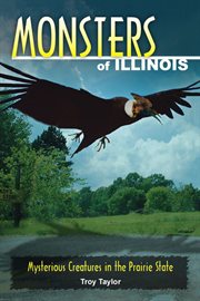 Monsters of Illinois : mysterious creatures in the Prairie State cover image
