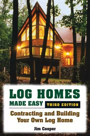 Log homes made easy : contracting and building your own log home cover image