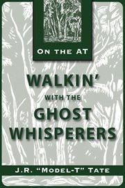 Walkin' with the ghost whisperers : lore and legends of the Appalachian Trail cover image