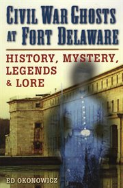 Civil War ghosts at Fort Delaware cover image