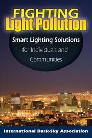 Fighting light pollution : smart lighting solutions for individuals and communities cover image