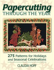Papercutting through the year : 275 patterns for holidays and seasonal celebrations cover image
