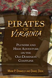 Pirates of Virginia : plunder and high adventure on the Old Dominion coastline cover image