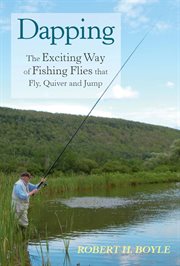 Dapping : the exciting way of fishing flies that fly, quiver, and jump cover image