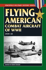 Flying American combat aircraft of WWII : 1939-45 cover image