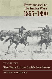 Eyewitnesses to the Indian Wars, 1865-1890. Volume two, The wars for the Pacific Northwest cover image