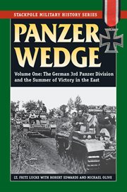 Panzer wedge. Volume one, The German 3rd Panzer Division and the summer of victory in the East cover image
