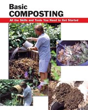 Basic composting : all the skills and tools you need to get started cover image