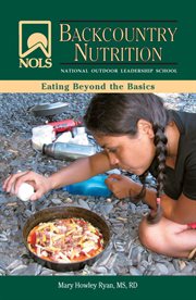 NOLS backcountry nutrition : eating beyond the basics cover image