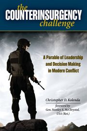 Counterinsurgency challenge;a parable of leadership and decision making in modern conflict cover image