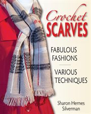 Crochet scarves;fabulous fashions - various techniques cover image