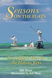 Seasons on the flats : an angler's year in the Florida Keys cover image