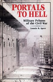 Portals to hell : military prisons of the Civil War cover image