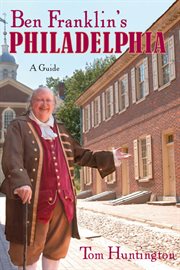 Ben Franklin's Philadelphia : a guide cover image