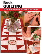 Basic quilting : all the skills and tools you need to get started cover image