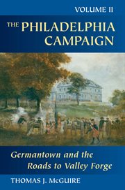 The Philadelphia campaign. Volume II, Germantown and the roads to Valley Forge cover image
