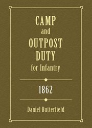 Camp & outpost duty for infantry: 1862 cover image