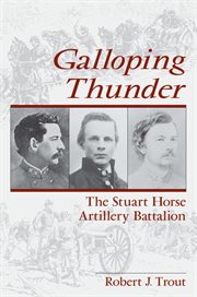 Galloping thunder : the story of the Stuart Horse Artillery Battalion cover image