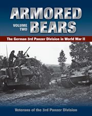 Armored bears : the German 3rd Panzer Division in World War II. Volume 2 cover image