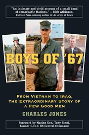 Boys of '67 : from Vietnam to Iraq, the extraordinary story of a few good men cover image