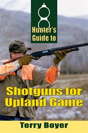 Hunter's guide to shotguns for upland game cover image