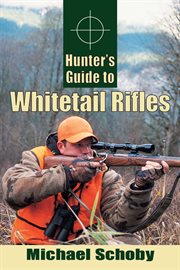 Hunter's guide to whitetail rifles cover image