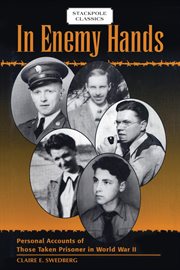 IN ENEMY HANDS : personal accounts of those taken prisoner in world war ii cover image