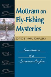Mottram on fly-fishing mysteries : innovations of a scientist-angler cover image