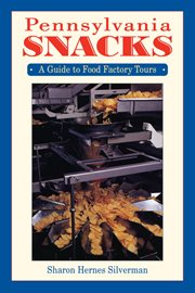 Pennsylvania snacks : a guide to food factory tours cover image