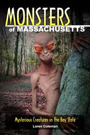 Monsters of Massachusetts : mysterious creatures in the Bay State cover image