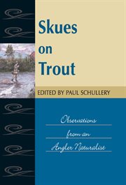 Skues on trout : observations from an angler naturalist cover image