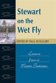 Stewart on the wet fly : lessons from a master tactician cover image