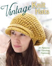 Vintage knit hats;21 patterns for timeless fashions cover image
