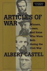 Articles of war : winners, losers, and some who were both in the Civil War cover image